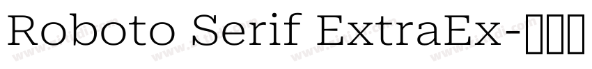 Roboto Serif ExtraEx字体转换 Roboto Serif ExtraEx字体转换